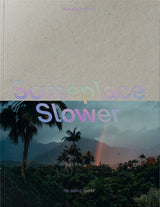 Someplace Slower – Slow Travel Adventures Around the World