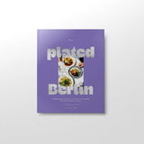 plated Berlin Vol. II - A contemporary food guide to 35 of Berlin‘s finest eateries