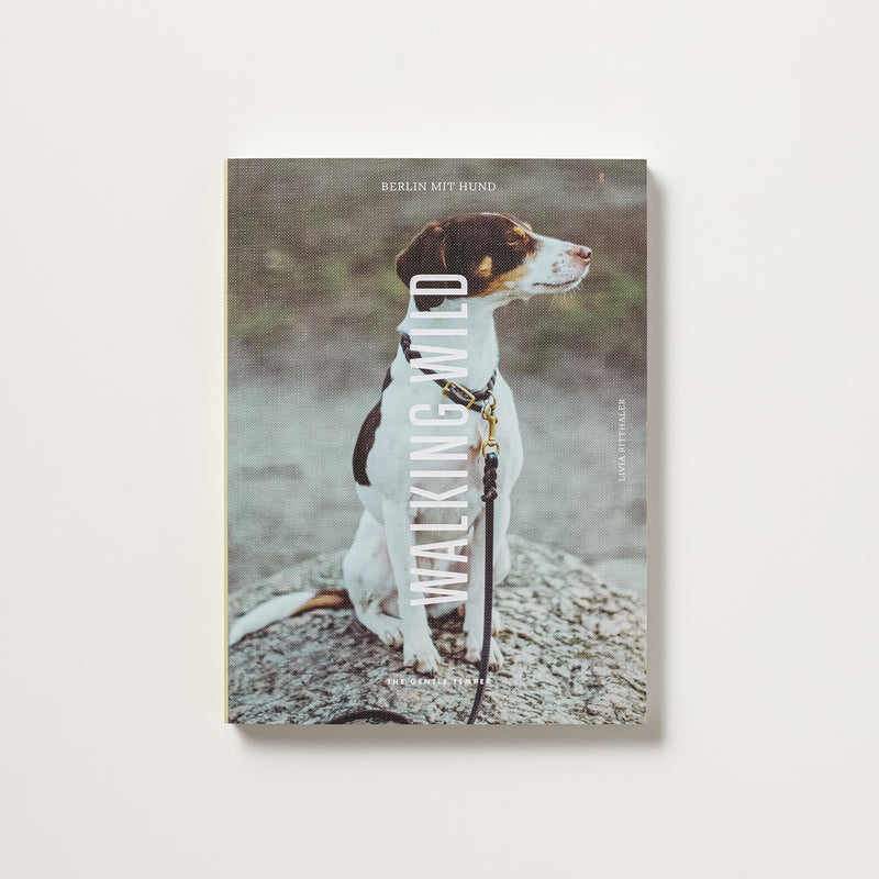 Walking Wild – Berlin mit Hund: Dein Guide für Abenteuer mit dem Vierbeiner