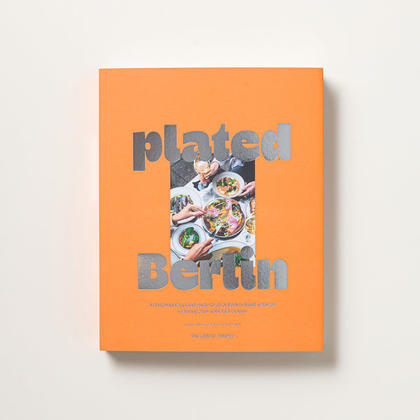 plated Berlin - A contemporary food guide to 35 of Berlin‘s finest eateries