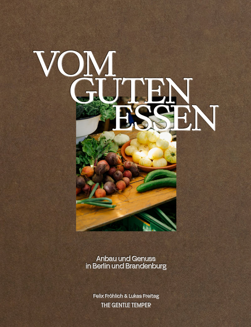 Vom guten Essen - Anbau und Genuss in Berlin und Brandenburg