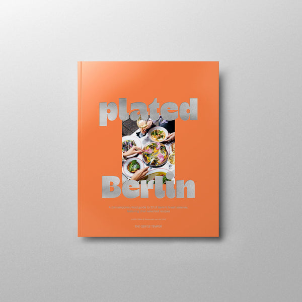 plated Berlin - A contemporary food guide to 32 of Berlin‘s finest eateries